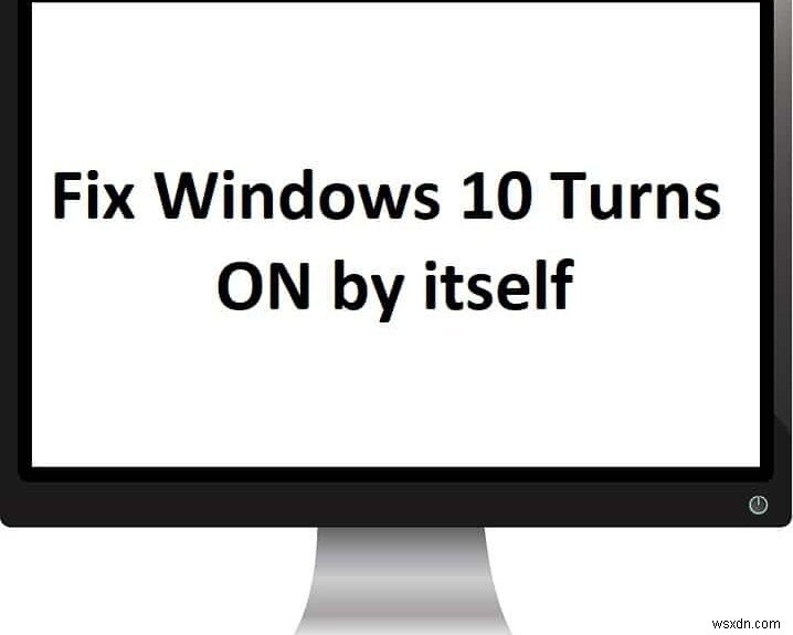 วิธีแก้ไข Windows 10 เปิดเอง