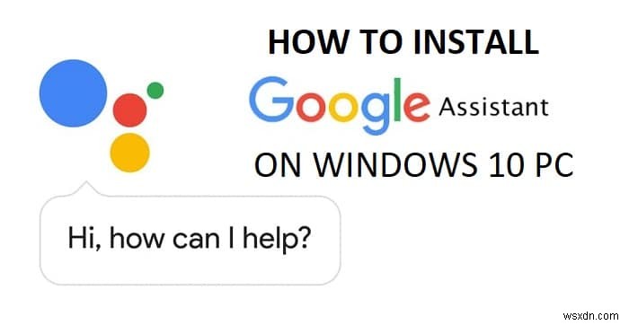 วิธีติดตั้ง Google Assistant บน Windows 10 