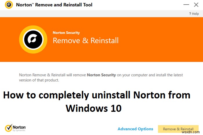 วิธีถอนการติดตั้ง Norton จาก Windows 10 . อย่างสมบูรณ์ 