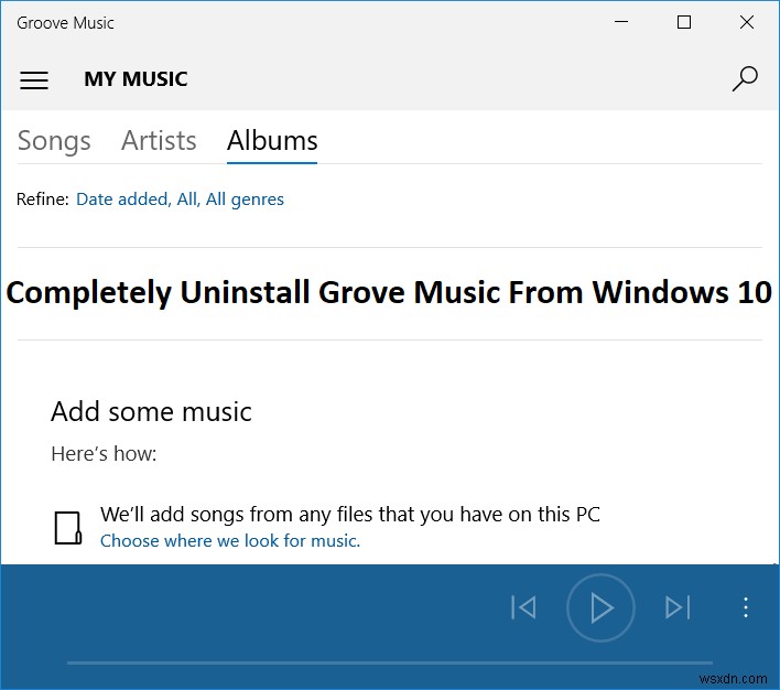 ถอนการติดตั้ง Groove Music จาก Windows 10 . โดยสมบูรณ์ 