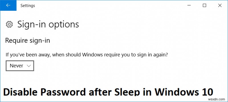 ปิดใช้งานรหัสผ่านหลังจากสลีปใน Windows 10 