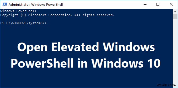 7 วิธีในการเปิด Windows PowerShell ระดับสูงใน Windows 10