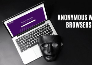 10 สุดยอดเว็บเบราว์เซอร์ที่ไม่ระบุชื่อสำหรับการท่องเว็บแบบส่วนตัว