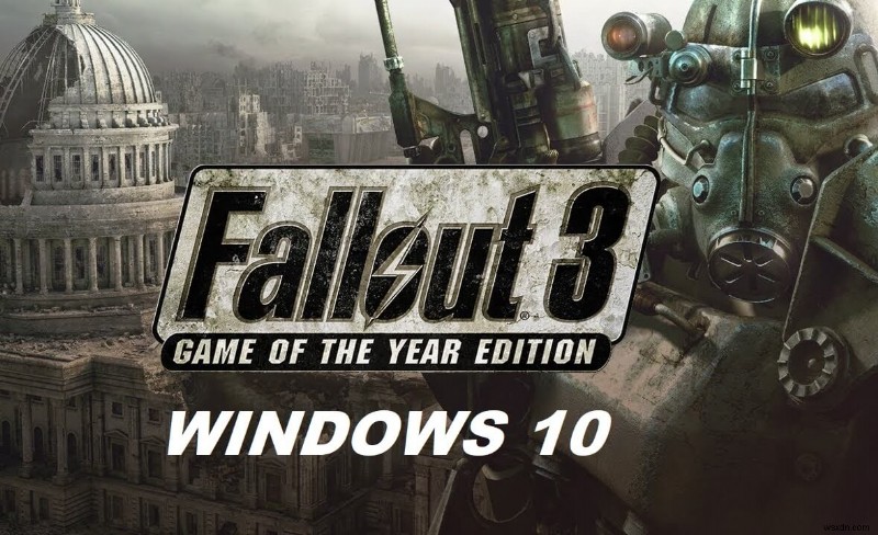 วิธีเรียกใช้ Fallout 3 บน Windows 10?