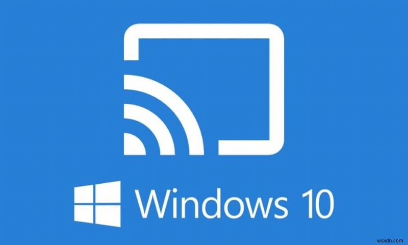 แก้ไข Miracast ไม่ทำงานบน Windows 10