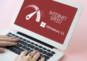 วิธีเพิ่มความเร็วอินเทอร์เน็ตใน Windows 11