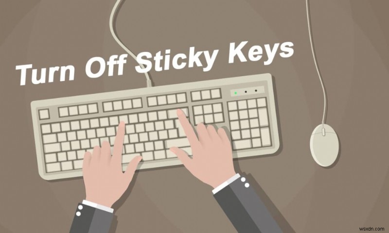 วิธีปิด Sticky Keys ใน Windows 11 