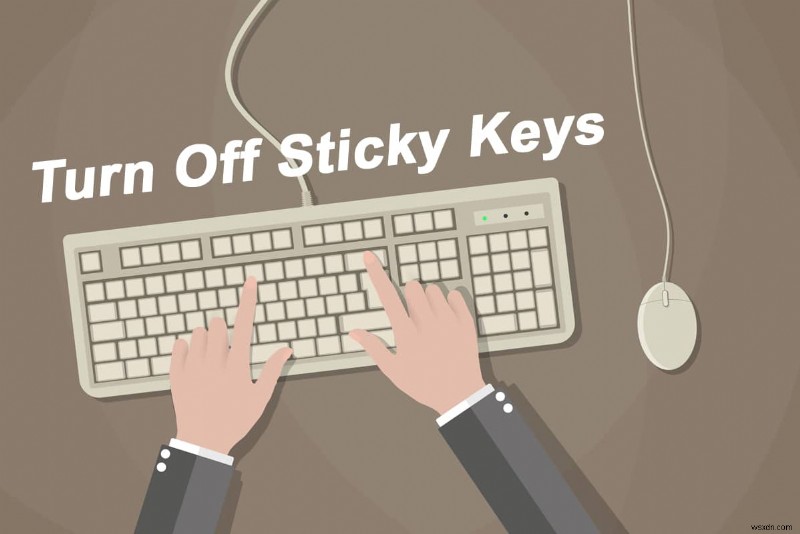 วิธีปิด Sticky Keys ใน Windows 11 