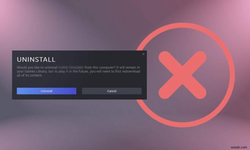 วิธีถอนการติดตั้ง Steam Games 