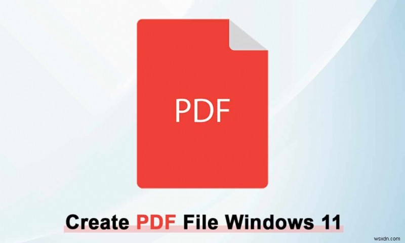 วิธีการสร้างไฟล์ PDF ใน Windows 11