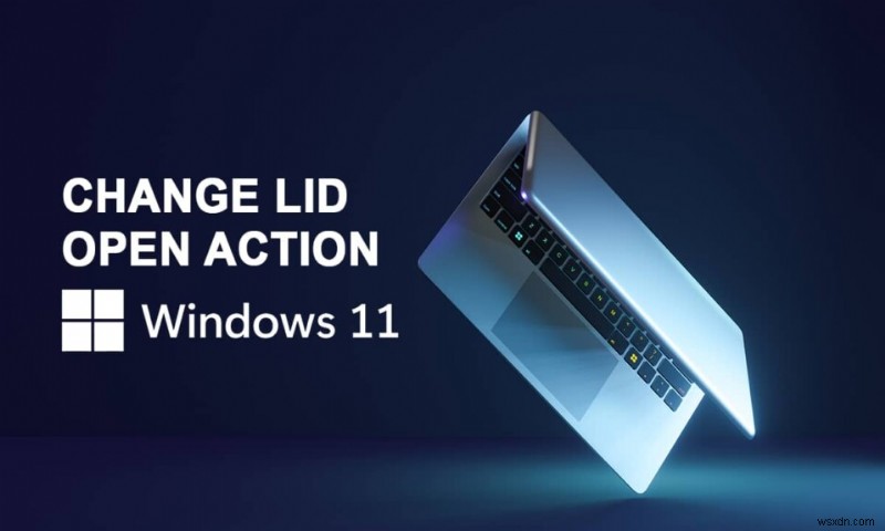 วิธีเปลี่ยนการดำเนินการเปิดฝาใน Windows 11 