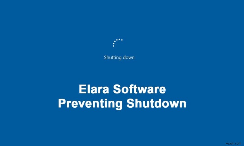 วิธีแก้ไขซอฟต์แวร์ Elara ป้องกันการปิดเครื่อง