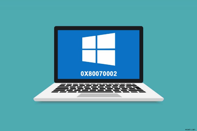 วิธีแก้ไขข้อผิดพลาด 0x80070002 Windows 10 