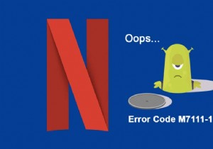 วิธีแก้ไขรหัสข้อผิดพลาด Netflix M7111-1101 