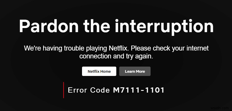 วิธีแก้ไขรหัสข้อผิดพลาด Netflix M7111-1101 