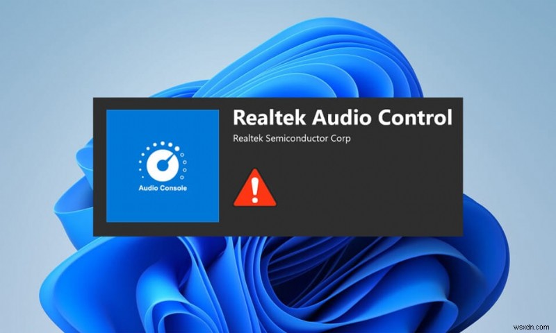 แก้ไข Realtek Audio Console ไม่ทำงานใน Windows 11