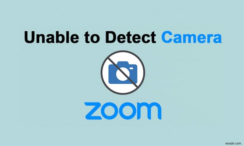 Fix Zoom ไม่สามารถตรวจจับกล้องได้ 