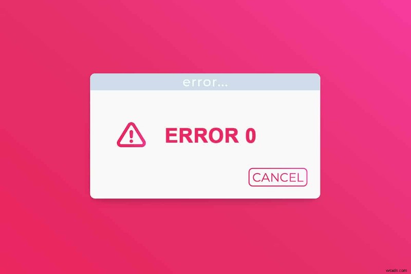 แก้ไขข้อผิดพลาดของ Windows 0 ERROR_SUCCESS 