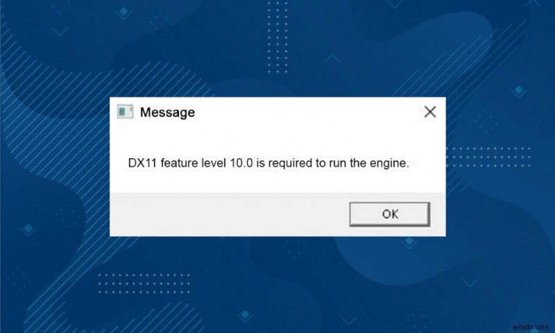 แก้ไขข้อผิดพลาดระดับคุณลักษณะ DX11 10.0
