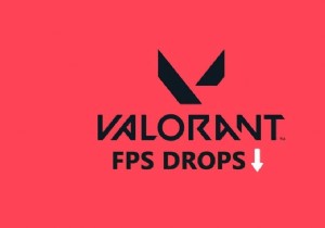 วิธีแก้ไข Valorant FPS Drops 