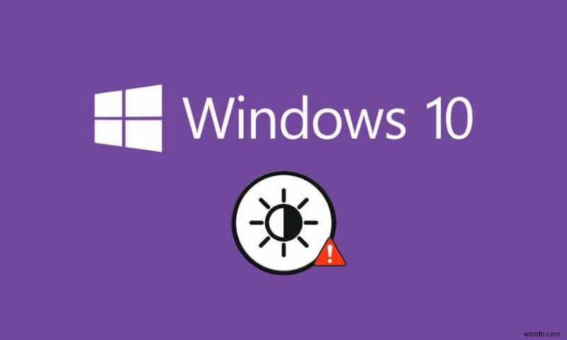 แก้ไขความสว่างของ Windows 10 ไม่ทำงาน 