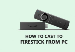 วิธีการส่งไปยัง Firestick จาก Windows PC 