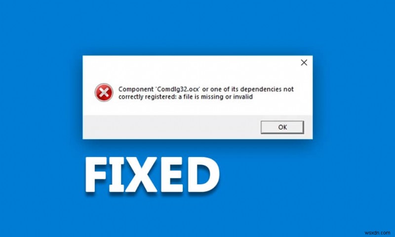 แก้ไข COMDLG32.OCX ที่หายไปใน Windows 10 