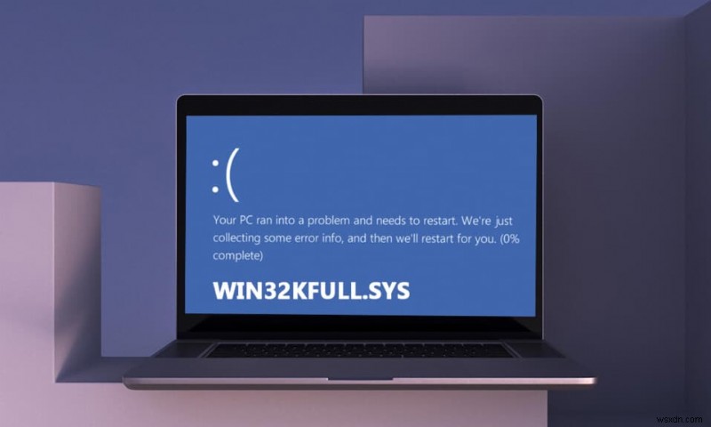แก้ไข win32kfull.sys BSOD ใน Windows 10 