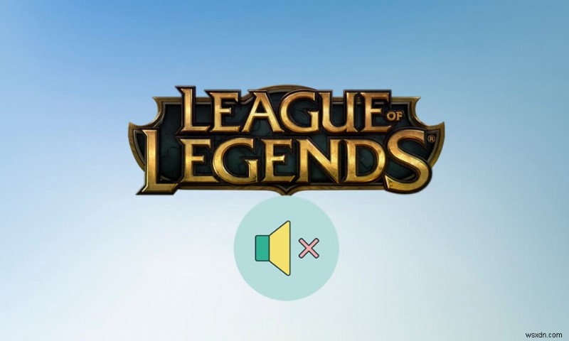 แก้ไขปัญหาเสียงของ League of Legends 