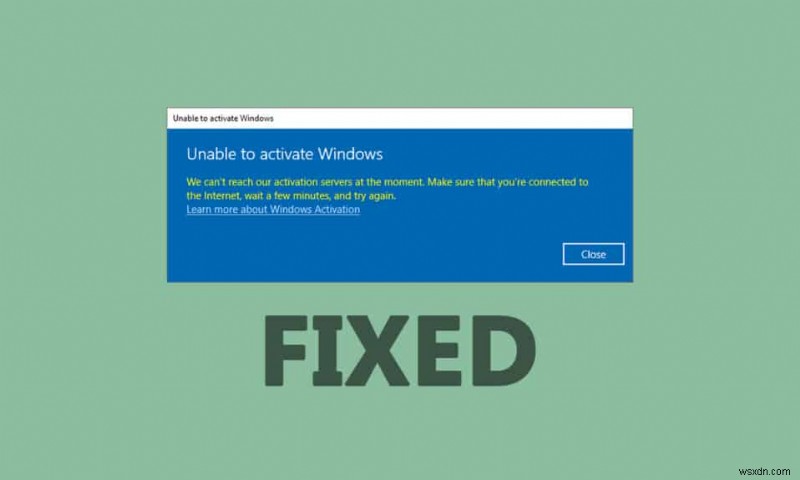 แก้ไขข้อผิดพลาดการเปิดใช้งาน Windows 10 0x80072ee7 