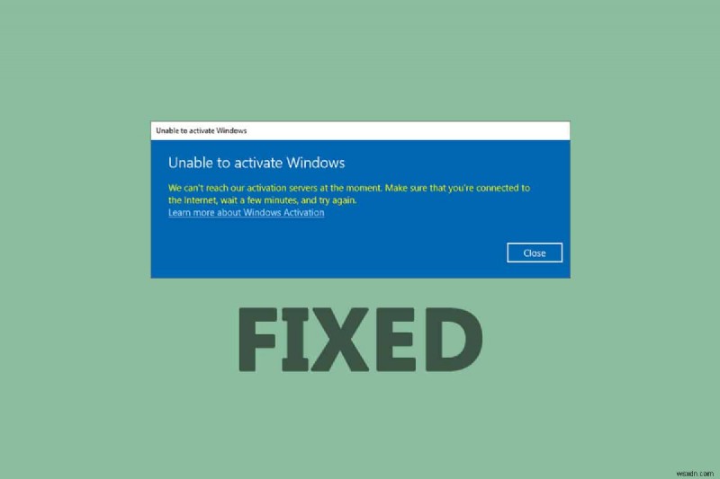 แก้ไขข้อผิดพลาดการเปิดใช้งาน Windows 10 0x80072ee7 