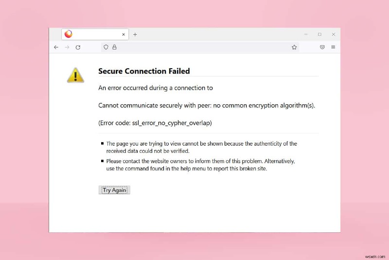 แก้ไข Firefox SSL_ERROR_NO_CYPHER_OVERLAP ใน Windows 10 