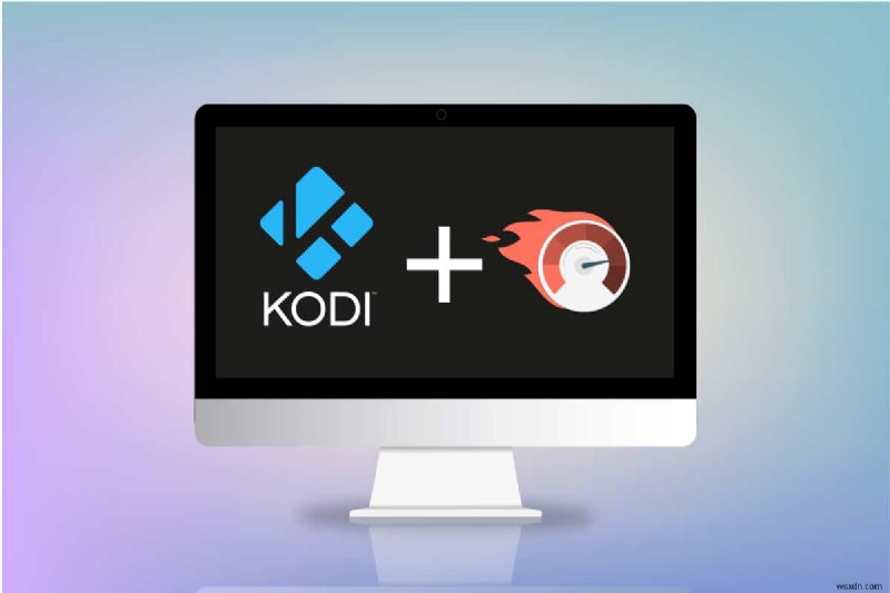 วิธีเพิ่มความเร็ว Kodi ใน Windows 10 