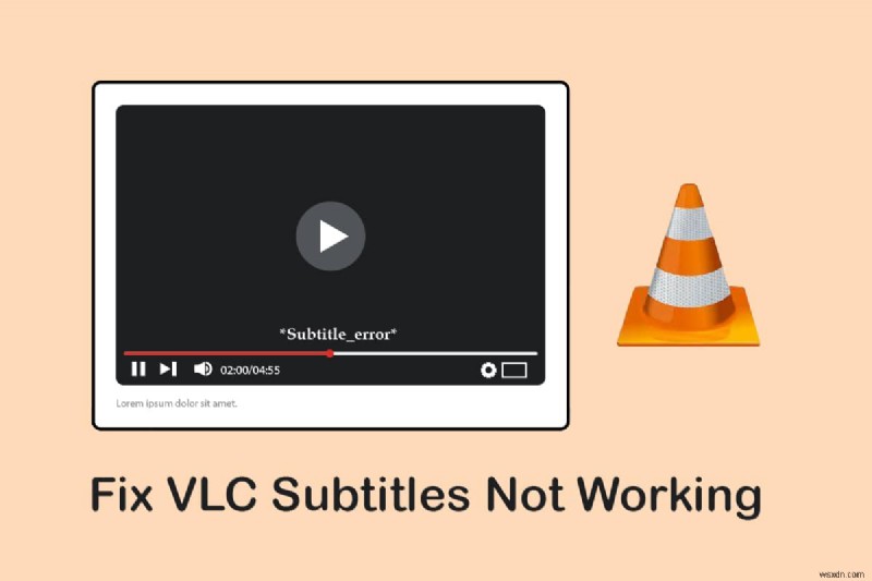 แก้ไขคำบรรยาย VLC ไม่ทำงานใน Windows 10 