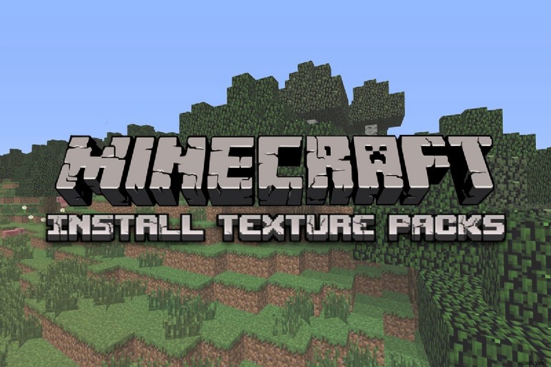 วิธีการติดตั้ง Minecraft Texture Packs บน Windows 10 