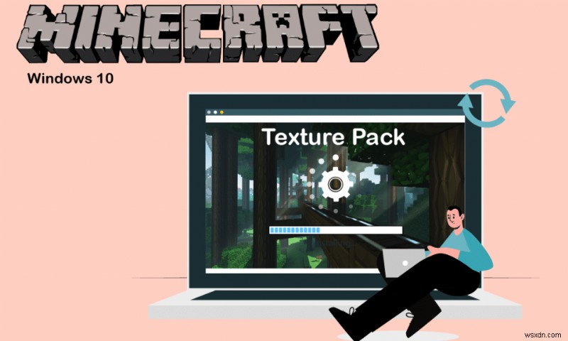 วิธีการติดตั้ง Minecraft Texture Packs บน Windows 10 