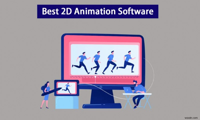 20 ซอฟต์แวร์แอนิเมชั่น 2D ฟรีที่ดีที่สุดสำหรับ Windows 10