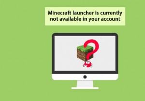 แก้ไข Minecraft Launcher ไม่สามารถใช้งานได้ในบัญชีของคุณ 
