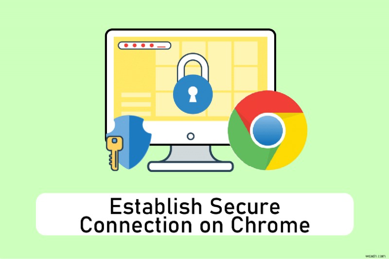 12 วิธีในการสร้างการเชื่อมต่อที่ปลอดภัยบน Chrome 