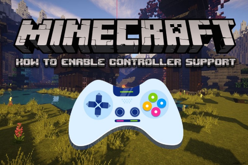 วิธีเปิดใช้งานการสนับสนุนตัวควบคุม Minecraft