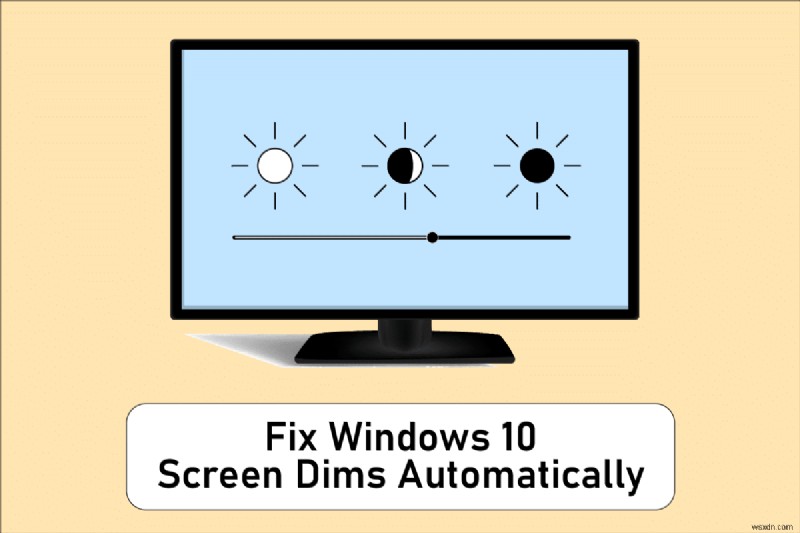 แก้ไข Windows 10 Screen Dims โดยอัตโนมัติ