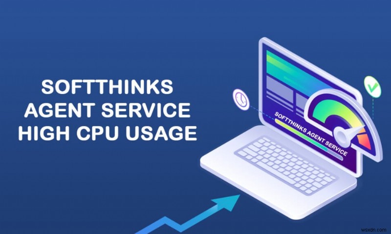 แก้ไขการใช้งาน CPU สูงของตัวแทน SoftThinks ใน Windows 10 