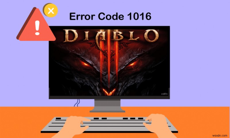 แก้ไข Diablo 3 Error Code 1016 บน Windows 10 