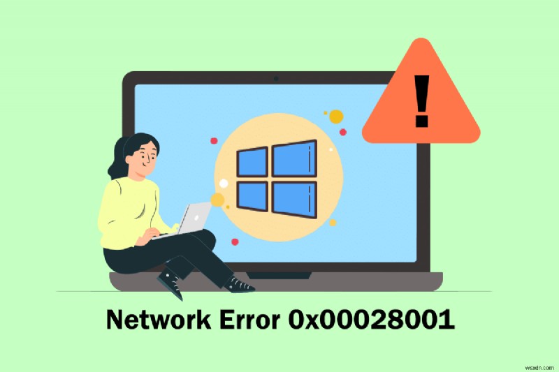 แก้ไขข้อผิดพลาดเครือข่าย 0x00028001 บน Windows 10 
