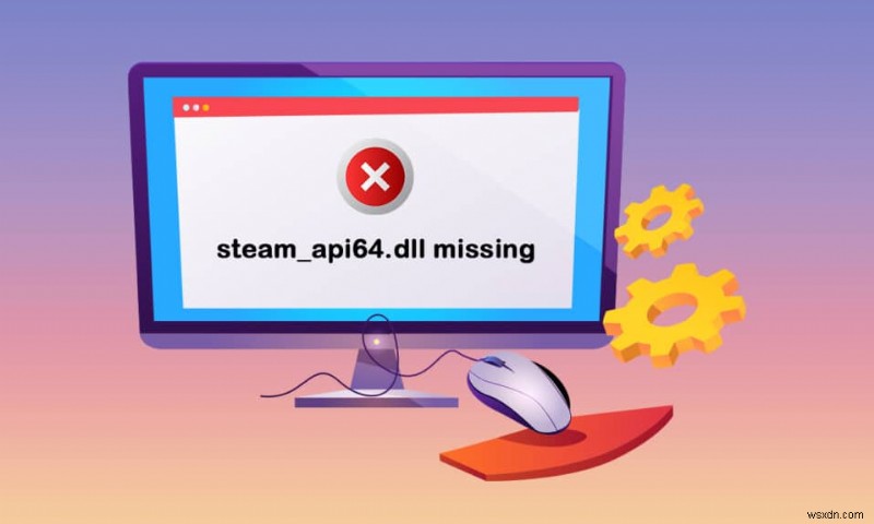 แก้ไข steam_api64.dll หายไปใน Windows 10