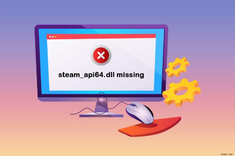 แก้ไข steam_api64.dll หายไปใน Windows 10