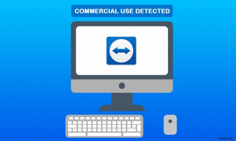 แก้ไขการใช้งานเชิงพาณิชย์ที่ตรวจพบ TeamViewer ใน Windows 10 