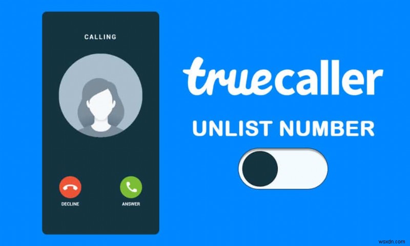 วิธียกเลิกการแสดงหมายเลขของคุณจาก Truecaller 