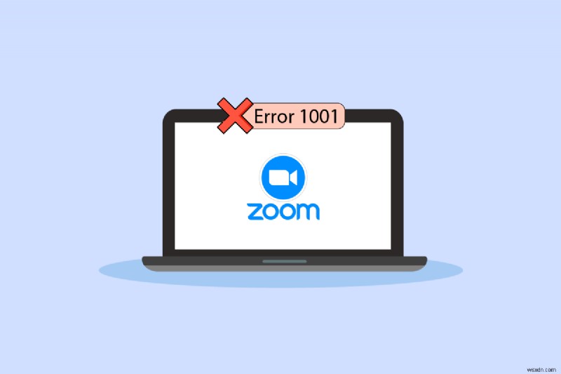 วิธีแก้ไข Zoom Error Code 1001 บน Windows 10 