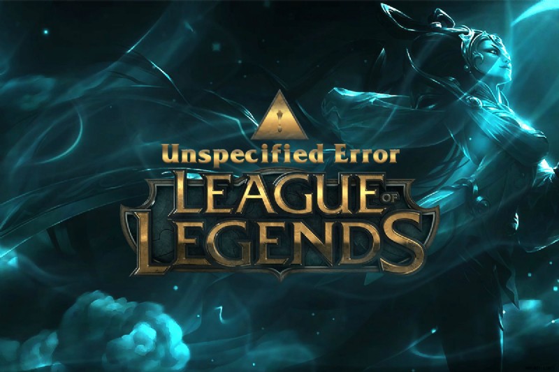 แก้ไขข้อผิดพลาด League of Legends ที่ไม่ระบุใน Windows 10 